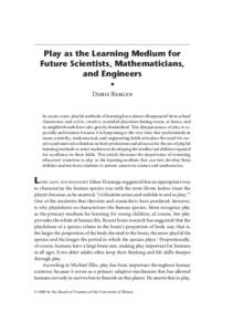 American Journal of Play | Vol. 1 No. 4 | ARTICLE: Play as the Learning Medium for Future Scientists, Mathematicians, and Engineers.