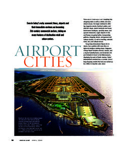 Even in today’s rocky economic times, airports and their immediate environs are becoming 21st-century commercial anchors, taking on many features of destination retail and urban centers.