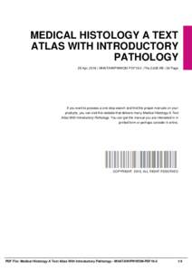 MEDICAL HISTOLOGY A TEXT ATLAS WITH INTRODUCTORY PATHOLOGY 28 Apr, 2016 | MHATAWIPWWOM-PDF19-2 | File 2,636 KB | 56 Page  If you want to possess a one-stop search and find the proper manuals on your