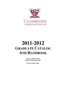 [removed]GRADUATE CATALOG AND HANDBOOK This is an online catalog printed for this purpose only. Revised April 29, 2011