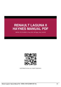 RENAULT LAGUNA II HAYNES MANUAL PDF WWRG1-PDF-RLIHMP9 | 5 Aug, 2016 | 38 Pages | Size 1,400 KB COPYRIGHT © 2016, ALL RIGHT RESERVED