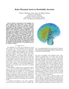 Robot Placement based on Reachability Inversion Nikolaus Vahrenkamp, Tamim Asfour and R¨udiger Dillmann Institute for Anthropomatics Karlsruhe Institute of Technology Adenauerring 2, 76131 Karlsruhe, Germany Email: {vah