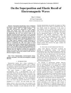 Forum for Electromagnetic Research Methods and Application Technologies (FERMAT)  On the Superposition and Elastic Recoil of Electromagnetic Waves Hans G. Schantz Q-Track Corporation