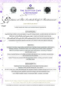 OUR BEST  Christmas at The Scottish Cafe & Restaurant Lunch £28.00 per person Artisan bread with olives and Summer Harvest rapeseed oil