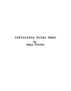 Infinitely Polar Bear By Maya Forbes EXT. COUNTRYSIDE. DAY A man strides up a grassy hill. He is in his late-30s, cleanshaven with shaggy hair. He wears a well-cut tweed riding