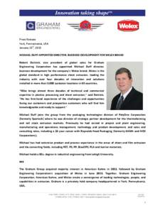 Press Release York, Pennsylvania, USA January 21st, 2015 MICHAEL DUFF APPOINTED DIRECTOR, BUSINESS DEVELOPMENT FOR WELEX BRAND Robert Deitrick, vice president of global sales for Graham Engineering Corporation has appoin
