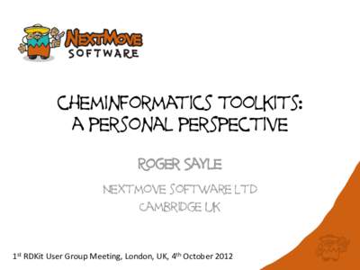 cheminformatics toolkits: a personal perspective Roger Sayle Nextmove software ltd Cambridge uk