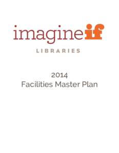 2014 Facilities Master Plan PREFACE The 2014 Facilities Master Plan for ImagineIF Libraries (formerly Flathead County Library System) was developed by Himmel & Wilson Library Consultants of Milton, Wisconsin, in