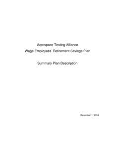 Aerospace Testing Alliance Wage Employees’ Retirement Savings Plan Summary Plan Description  December 1, 2014