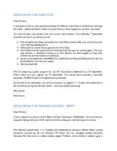 NEWS FROM THE DIRECTOR Dear Parents, It was good to see so many parents attending the different information and discussion evenings last week – please see below under the school sections what happens for parents next w