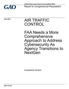 GAOAccessible Version, Air Traffic Control: FAA Needs a More Comprehensive Approach to Address Cybersecurity As Agency Transitions to NextGen
