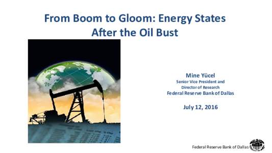 From Boom to Gloom: Energy States After the Oil Bust Mine Yücel  Senior Vice President and