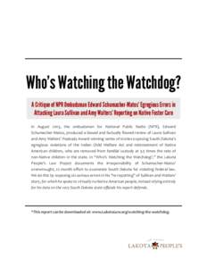 Who’s Watching the Watchdog? A Critique of NPR Ombudsman Edward Schumacher-Matos’ Egregious Errors in Attacking Laura Sullivan and Amy Walters’ Reporting on Native Foster Care In August 2013, the ombudsman for Nati