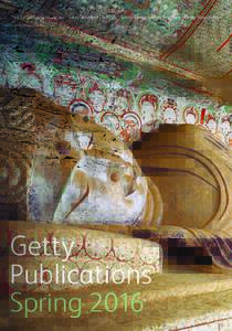 The J. Paul Getty Museum Getty Research Institute Getty Conservation Institute Getty Foundation  Getty Publications Spring 2016
