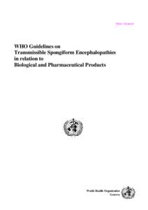 Distr. General  WHO Guidelines on Transmissible Spongiform Encephalopathies in relation to Biological and Pharmaceutical Products