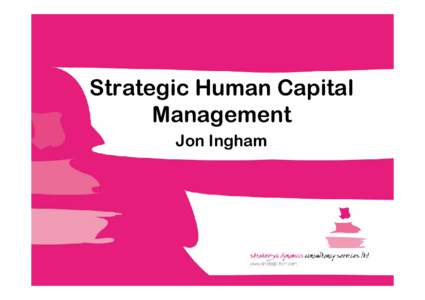 Strategic Human Capital Management Jon Ingham How HCM relates to other aspects of people management