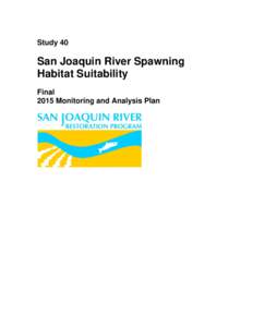 Study 40  San Joaquin River Spawning Habitat Suitability Final 2015 Monitoring and Analysis Plan