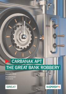 CARBANAK APT THE GREAT BANK ROBBERY Version 2.1 February, 2015 #TheSAS2015 #Carbanak