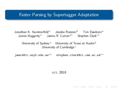Faster Parsing by Supertagger Adaptation  Jonathan K. Kummerfeld a Jessika Roesner b Tim Dawborn a a
