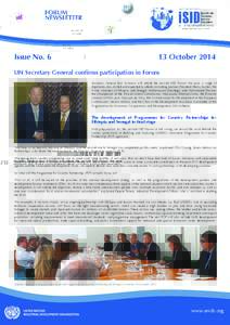 Issue NoOctober 2014 UN Secretary General confirms participation in Forum Secretary General Ban Ki-moon will attend the second ISID Forum. He joins a range of