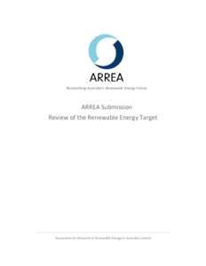 Researching Australia’s Renewable Energy Future  ARREA Submission Review of the Renewable Energy Target  Association for Research of Renewable Energy in Australia Limited