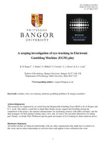 Eye-tracking & machines Rogers & Leek; main text v2; 24th March 2017 A scoping investigation of eye-tracking in Electronic Gambling Machine (EGM) play