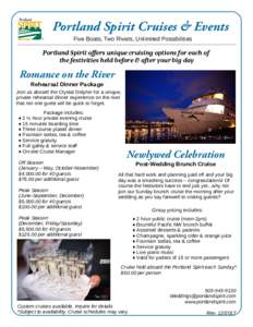 Portland Spirit Cruises & Events Five Boats, Two Rivers, Unlimited Possibilities Portland Spirit offers unique cruising options for each of the festivities held before & after your big day