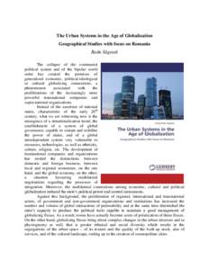 The Urban Systems in the Age of Globalization Geographical Studies with focus on Romania Radu Săgeată The collapse of the communist political system and of the bipolar world order has created the premises of