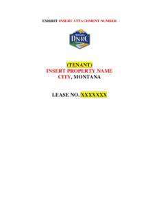 EXHIBIT INSERT ATTACHMENT NUMBER  (TENANT) INSERT PROPERTY NAME CITY, MONTANA
