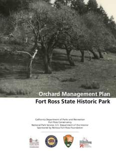 Orchard Management Plan Fort Ross State Historic Park California Department of Parks and Recreation Fort Ross Conservancy National Park Service, U.S. Department of the Interior Sponsored by Renova Fort Ross Foundation