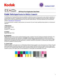 Certified[removed]Off-Press Proof Application Data Sheet Kodak Veris Digital Proofer for GRACoL Coated #1 The IDEAlliance Print Properties Working Group has established a certification process for off-press proofs as i