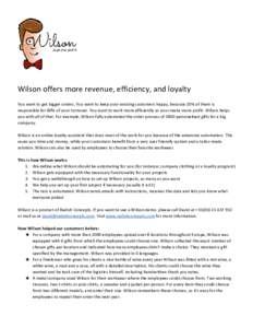 Wilson offers more revenue, efficiency, and loyalty You want to get bigger orders. You want to keep your existing customers happy, because 20% of them is responsible for 80% of your turnover. You want to work more effici