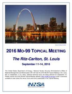 IMAGE BY DANIEL SCHWENMO-99 TOPICAL MEETING The Ritz-Carlton, St. Louis September 11-14, 2016 The United States Department of Energy / National Nuclear Security Administration’s Office of
