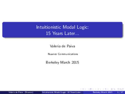 Intuitionistic Modal Logic: 15 Years Later... Valeria de Paiva Nuance Communications  Berkeley March 2015