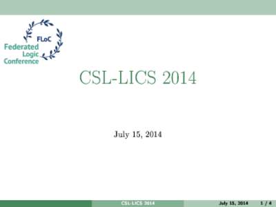 CSL-LICSJuly 15, 2014 CSL-LICS 2014