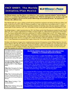 FACT SHEET: The Me rida Initiative /Plan Me xico The Mérida Initiative, aka Plan Mexico, was defined as a “new security cooperation initiative” between Mexico and the U.S. to combat drug trafficking and organized cr