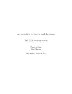 An invitation to Katz’s modular forms Fall 2008 seminar notes Cameron Franc Marc Masdeu Last update: March 4, 2014