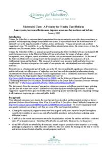 Maternity Care: A Priority for Health Care Reform Lower costs, increase effectiveness, improve outcomes for mothers and babies. January 2009 Introduction Citizens for Midwifery, a consumer-based organization focusing on 