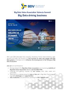 Big Data Value Association Valencia Summit  Big Data driving business With over 300 attendees from Industry, Academia, Public Administration, data owners and users, our summit is a key occasion to meet and engage with Bi