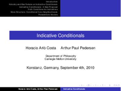 Introduction Kolodny and MacFarlane on Indicative Conditionals Indicative Conditionals: A New Proposal Truth Conditions for Indicatives More Structure: Conditional Core Neighborhoods Probabilistic Models