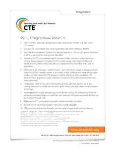 Policymakers  Top 10 Things to Know about CTE 1.	 Over 14 million secondary and postsecondary students are enrolled in at least some CTE courses.1 2.	 Average CTE concentrator high school graduation ratewas 
