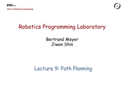Chair of Software Engineering  Robotics Programming Laboratory Bertrand Meyer Jiwon Shin