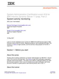 System Administration Certification exam 918 for IBM Informix Dynamic Server 11 prep, Part 2: System activity monitoring Skill Level: Intermediate Manjula Panthagani () Advanced Support Engineer