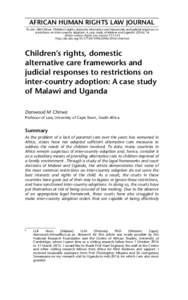 AFRICAN HUMAN RIGHTS LAW JOURNAL To cite: DM Chirwa ‘Children’s rights, domestic alternative care frameworks and judicial responses to restrictions on inter-country adoption: A case study of Malawi and Uganda’ (201