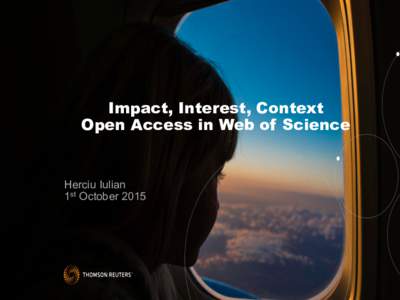 Impact, Interest, Context Open Access in Web of Science Herciu Iulian 1st October 2015