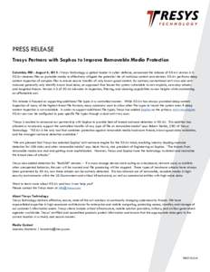PRESS RELEASE Tresys Partners with Sophos to Improve Removable Media Protection Columbia, MD - August 4, Tresys Technology, a global leader in cyber defense, announced the release of XD Air version 4.5. XD Air cle