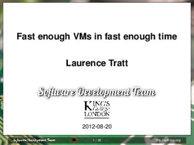 Fast enough VMs in fast enough time Laurence Tratt25