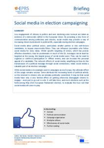 Social media in election campaigning SUMMARY Low engagement of citizens in politics and ever declining voter turnout are taken as evidence of a democratic deficit in the European Union. By providing a new form of communi