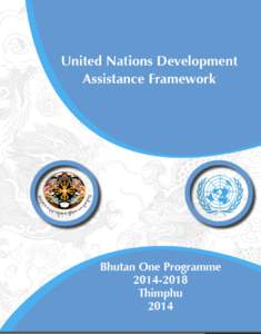 							  United Nations Development Assistance Framework Bhutan One ProgrammeThimphu