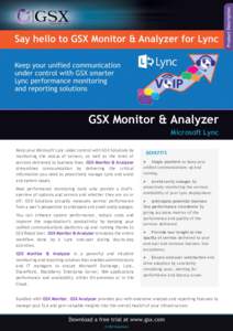 GSX Monitor & Analyzer Microsoft Lync Keep your Microsoft Lync under control with GSX Solutions by monitoring the status of servers, as well as the level of services delivered to business lines. GSX Monitor & Analyzer st